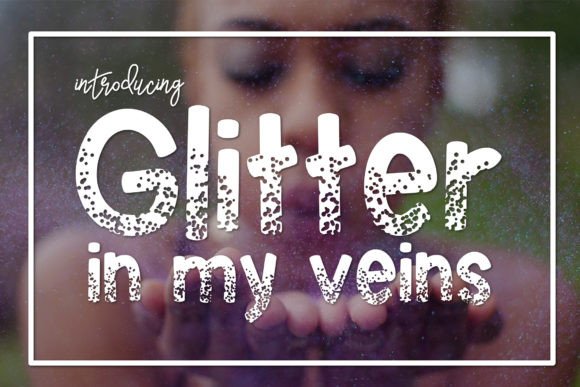 Glitter in My Veins: More Than Just a Sparkly Font